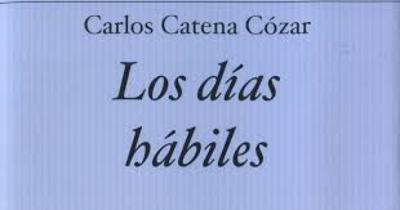 Carlos Cátena Cózar: LOS DÍAS HÁBILES (XXXIV Premio de Poesía Hiperión, 2019). 