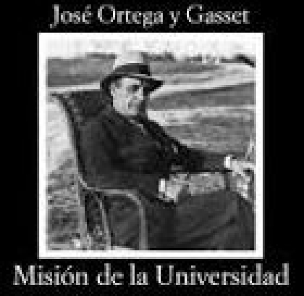 José Ortega y Gasset: MISIÓN DE LA UNIVERSIDAD (Edición de Santiago Fortuño Lorens. Cátedra. Letras Hispánicas, 2015) 