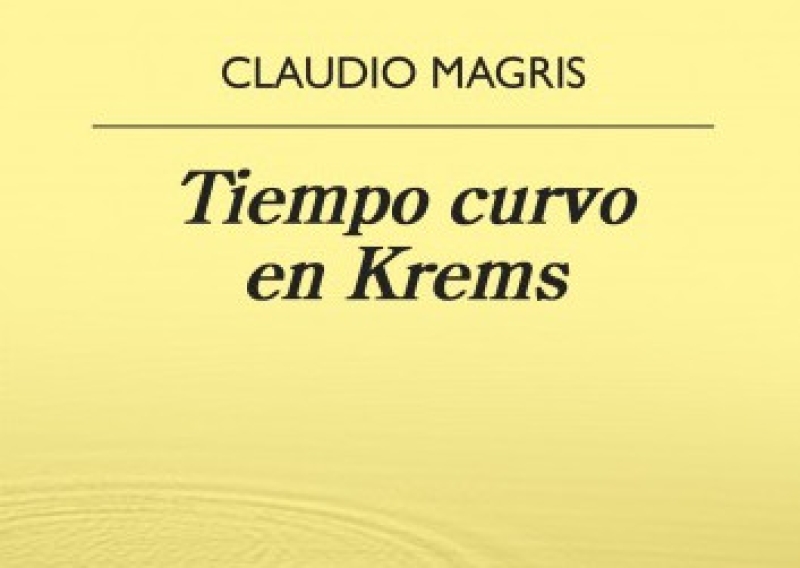 Claudio Magris: TIEMPO CURVO EN KREMS (Anagrama, 2021). 