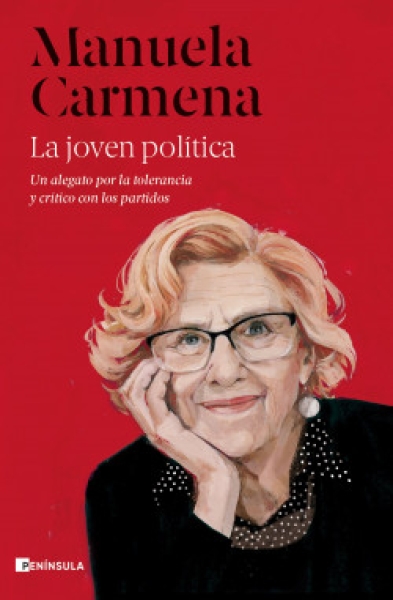 Manuela Carmena: LA JOVEN POLÍTICA. Un alegato por la tolerancia y crítico con los partidos (Ediciones Península, Barcelona, 2021) 