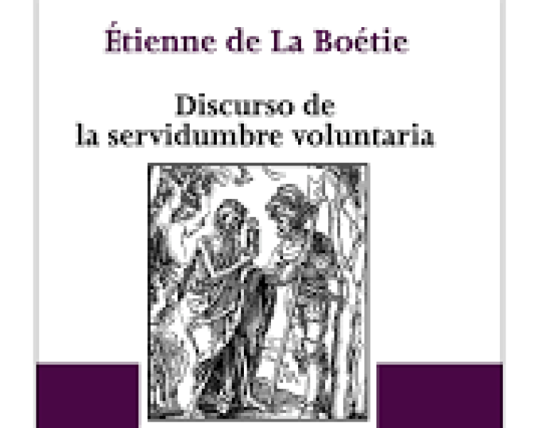 Étienne de la La Boétie: DISCURSO DE LA SERVIDUMBRE VOLUNTARIA (Tecnos, Madrid 2018). 