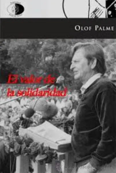 El valor de la solidaridad, de Olof Palme. Mi reseña en un día señalado. 