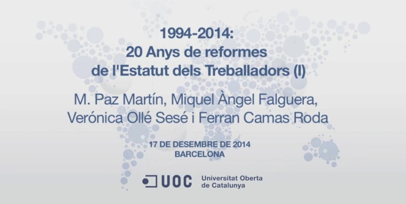 Jornada de la UOC sobre actualidad laboral: XX años de la reforma del Estatuto de los Trabajadores (celebrada el 17 de diciembre de 2014) 